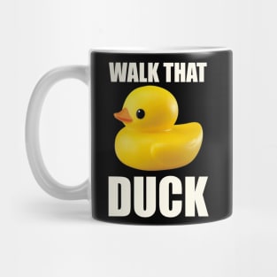 Walk that duck Mug
